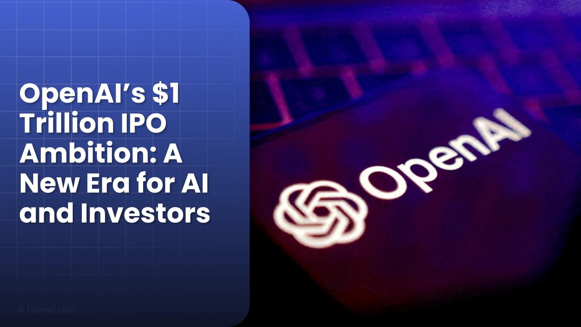 OpenAI's $1 Trillion IPO: What It Means for AI Investing