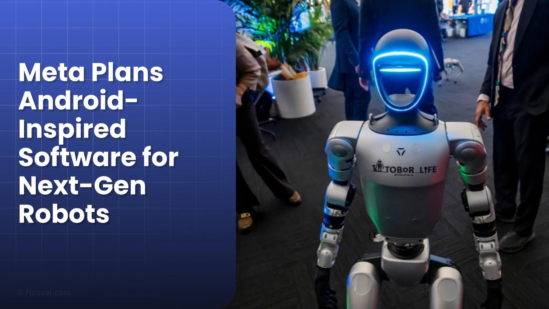 Meta Bets Big on Android-Style Robotics Software Platform